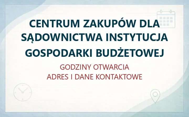 CENTRUM ZAKUPÓW DLA SĄDOWNICTWA INSTYTUCJA GOSPODARKI BUDŻETOWEJ w Krakowie – godziny otwarcia i dane kontaktowe