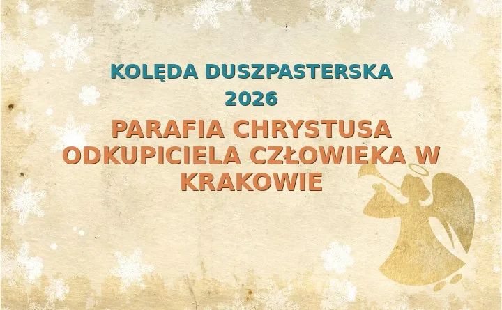 Parafia Chrystusa Odkupiciela Człowieka w Krakowie – harmonogram kolęd (wizyt duszpasterskich) 2026