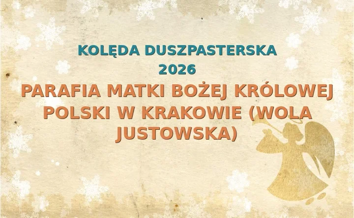 Parafia Matki Bożej Królowej Polski w Krakowie (Wola Justowska) – harmonogram kolęd (wizyt duszpasterskich) 2025/2026