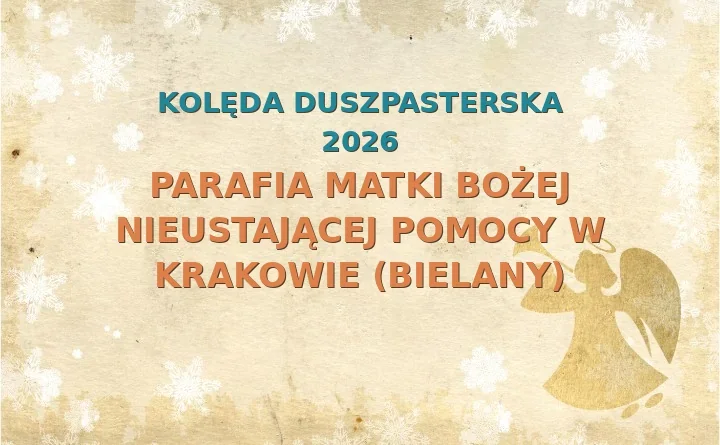 Parafia Matki Bożej Nieustającej Pomocy w Krakowie (Bielany) – harmonogram kolęd (wizyt duszpasterskich) 2025/2026