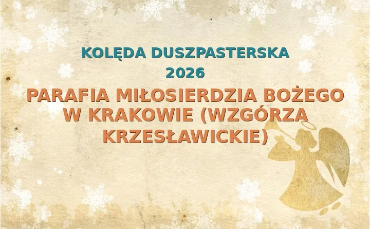Parafia Miłosierdzia Bożego w Krakowie (Wzgórza Krzesławickie) – harmonogram kolęd (wizyt duszpasterskich) 2025/2026