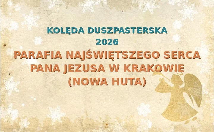 Parafia Najświętszego Serca Pana Jezusa w Krakowie (Nowa Huta) – harmonogram kolęd (wizyt duszpasterskich) 2025/2026