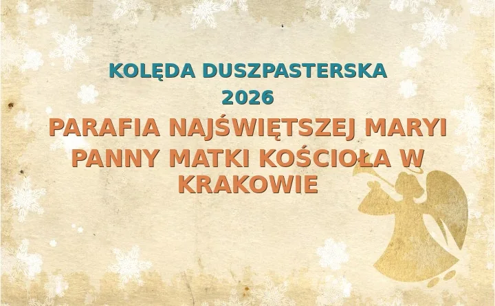 Parafia Najświętszej Maryi Panny Matki Kościoła w Krakowie – harmonogram kolęd (wizyt duszpasterskich) 2025/2026