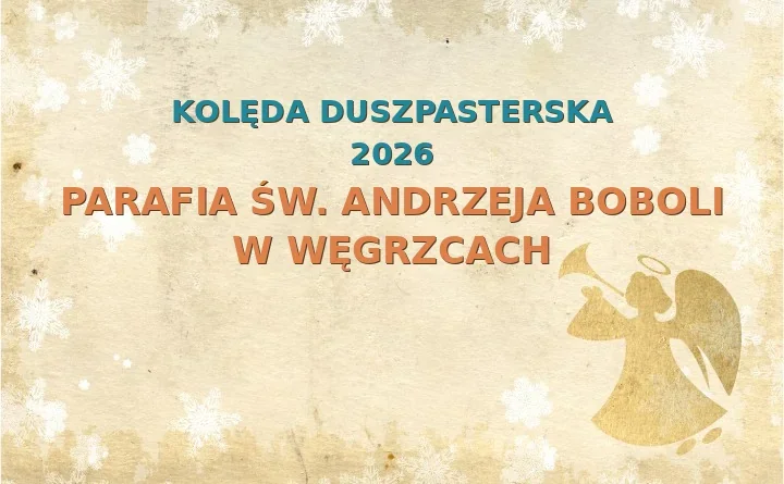 Parafia św. Andrzeja Boboli w Węgrzcach – harmonogram kolęd (wizyt duszpasterskich) 2025/2026