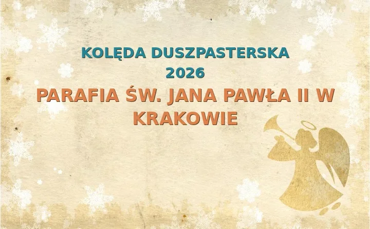 Parafia św. Jana Pawła II w Krakowie – harmonogram kolęd (wizyt duszpasterskich) 2026