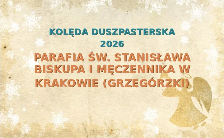 Parafia św. Stanisława Biskupa i Męczennika w Krakowie (Grzegórzki) – harmonogram kolęd (wizyt duszpasterskich)