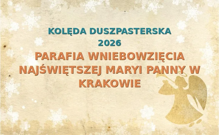 Parafia Wniebowzięcia Najświętszej Maryi Panny w Krakowie – harmonogram kolęd (wizyt duszpasterskich)