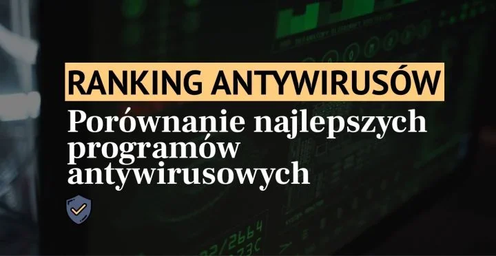 Ranking antywirusów 2025 – najlepsze programy dla Twojego bezpieczeństwa (TOP 7)
