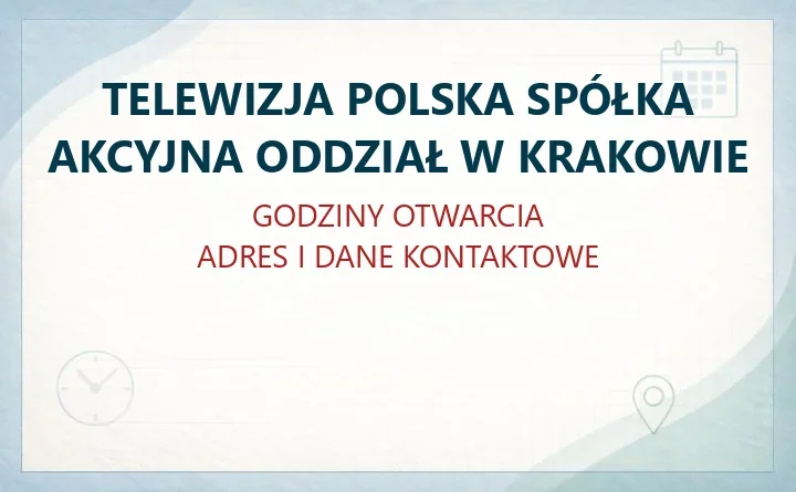 TELEWIZJA POLSKA SPÓŁKA AKCYJNA ODDZIAŁ W KRAKOWIE – godziny otwarcia i dane kontaktowe