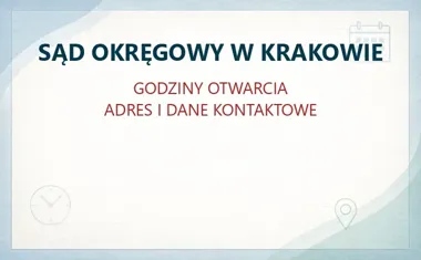 SĄD OKRĘGOWY W KRAKOWIE – godziny otwarcia i dane kontaktowe