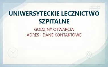 Szpital Uniwersytecki w Krakowie – godziny otwarcia i dane kontaktowe