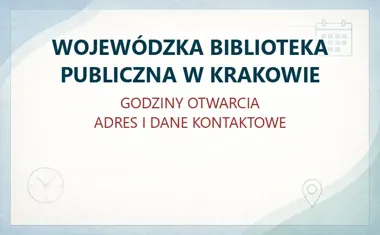 WOJEWÓDZKA BIBLIOTEKA PUBLICZNA W KRAKOWIE – godziny otwarcia i dane kontaktowe