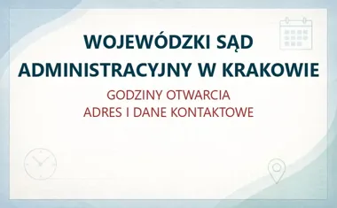WOJEWÓDZKI SĄD ADMINISTRACYJNY W KRAKOWIE – godziny otwarcia i dane kontaktowe