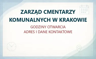 ZARZĄD CMENTARZY KOMUNALNYCH W KRAKOWIE – godziny otwarcia i dane kontaktowe