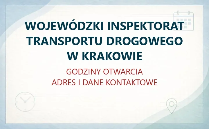 WOJEWÓDZKI INSPEKTORAT TRANSPORTU DROGOWEGO W KRAKOWIE – godziny otwarcia i dane kontaktowe