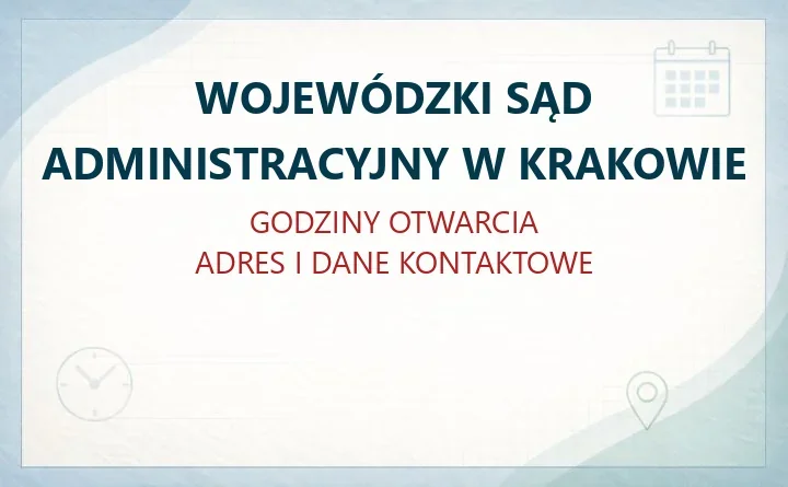 WOJEWÓDZKI SĄD ADMINISTRACYJNY W KRAKOWIE – godziny otwarcia i dane kontaktowe
