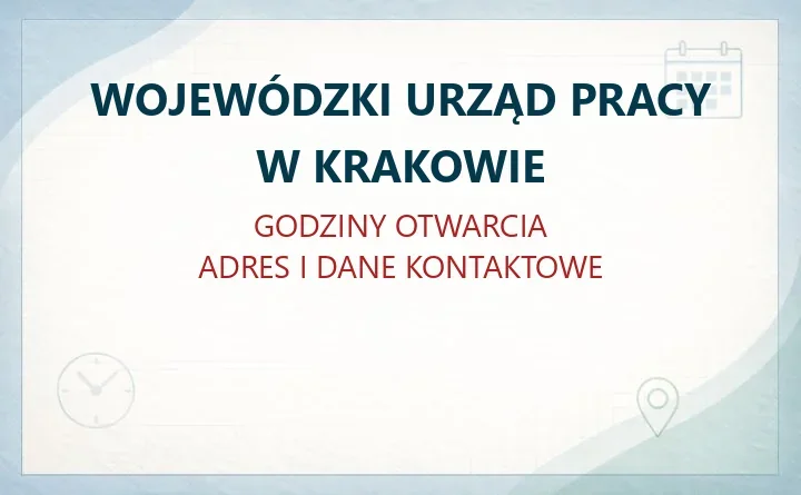 WOJEWÓDZKI URZĄD PRACY W KRAKOWIE – godziny otwarcia i dane kontaktowe