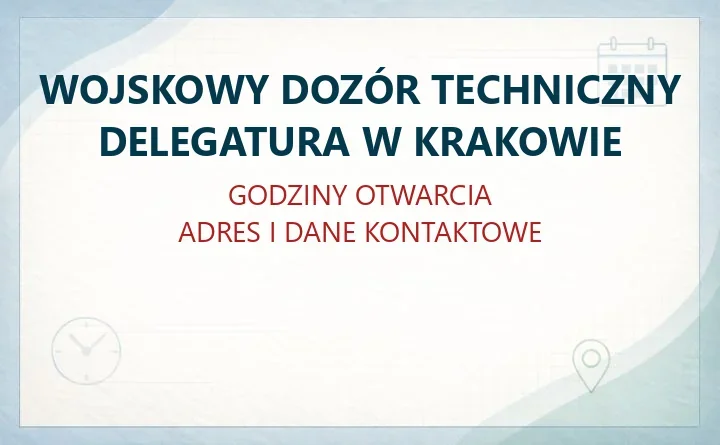 WOJSKOWY DOZÓR TECHNICZNY DELEGATURA W KRAKOWIE – godziny otwarcia i dane kontaktowe
