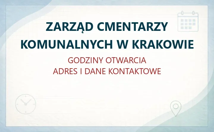 ZARZĄD CMENTARZY KOMUNALNYCH W KRAKOWIE – godziny otwarcia i dane kontaktowe