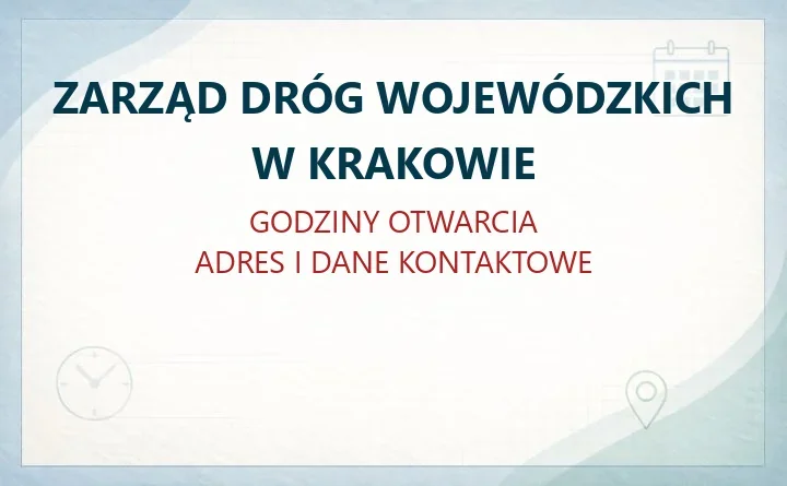 ZARZĄD DRÓG WOJEWÓDZKICH W KRAKOWIE – godziny otwarcia i dane kontaktowe