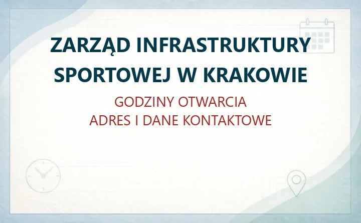 ZARZĄD INFRASTRUKTURY SPORTOWEJ W KRAKOWIE – godziny otwarcia i dane kontaktowe