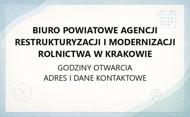 Biuro Powiatowe Agencji Restrukturyzacji i Modernizacji Rolnictwa w Krakowie - kontakt, godziny, informacje