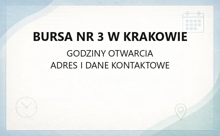 Bursa Nr 3 w Krakowie - kontakt, godziny, informacje