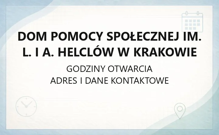 Dom Pomocy Społecznej im. L. i A. Helclów w Krakowie - kontakt, przyjęcie, opłaty i usługi