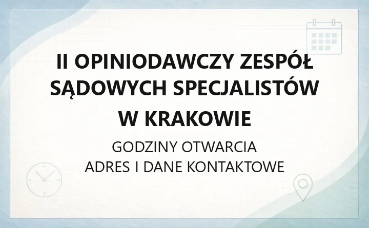 II Opiniodawczy Zespół Sądowych Specjalistów w Krakowie - kontakt, godziny, badania
