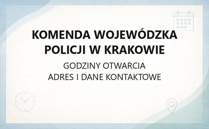 Komenda Wojewódzka Policji w Krakowie - kontakt, godziny, informacje