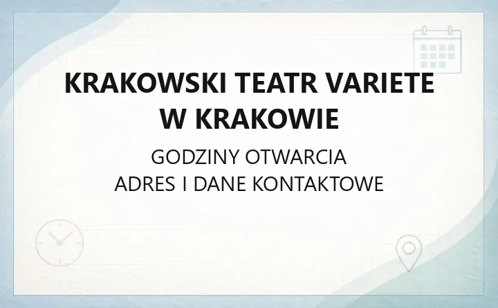 Krakowski Teatr Variete w Krakowie - kontakt, godziny, informacje