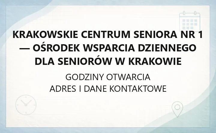 Krakowskie Centrum Seniora nr 1 - ośrodek wsparcia dziennego dla seniorów w Krakowie