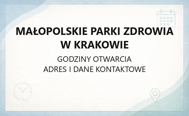 Małopolskie Parki Zdrowia w Krakowie - kontakt, godziny, informacje