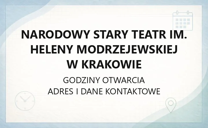 Narodowy Stary Teatr im. Heleny Modrzejewskiej w Krakowie - kontakt, godziny, informacje