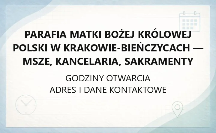 Parafia Matki Bożej Królowej Polski w Krakowie-Bieńczycach - msze, kancelaria, sakramenty