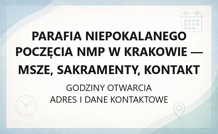 Parafia Niepokalanego Poczęcia NMP w Krakowie - msze, sakramenty, kontakt