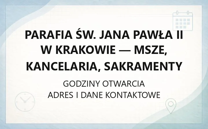 Parafia św. Jana Pawła II w Krakowie - msze, kancelaria, sakramenty