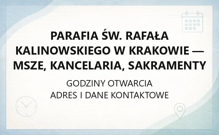 Parafia św. Rafała Kalinowskiego w Krakowie - msze, kancelaria, sakramenty
