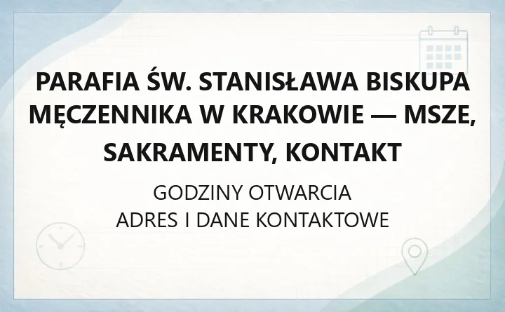 Parafia św. Stanisława Biskupa Męczennika w Krakowie - msze, sakramenty, kontakt