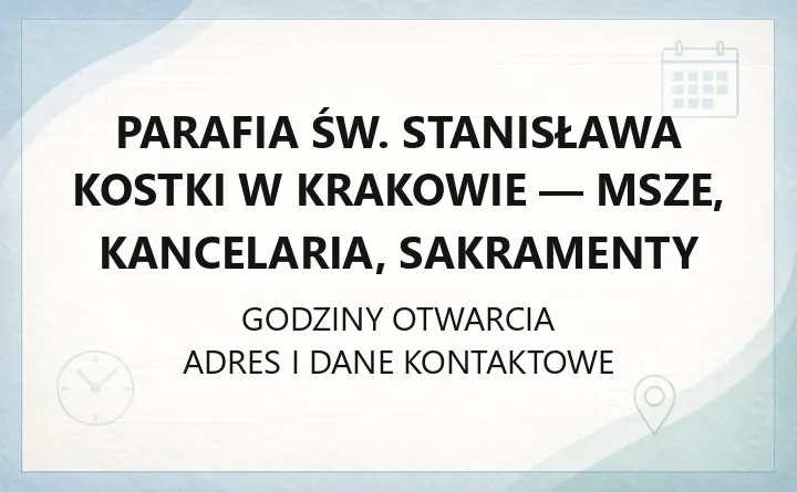 Parafia św. Stanisława Kostki w Krakowie - msze, kancelaria, sakramenty