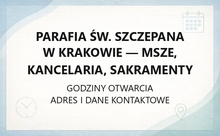 Parafia św. Szczepana w Krakowie - msze, kancelaria, sakramenty