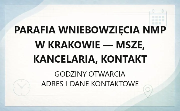 Parafia Wniebowzięcia NMP w Krakowie - msze, kancelaria, kontakt