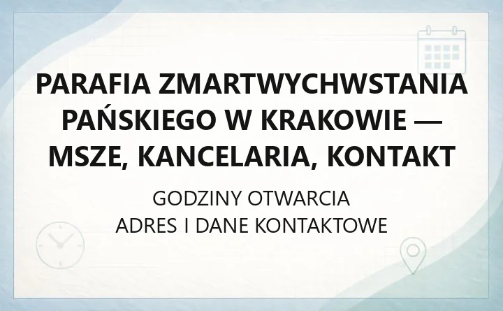Parafia Zmartwychwstania Pańskiego w Krakowie - msze, kancelaria, kontakt