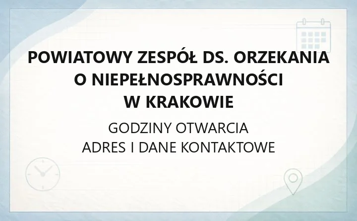Powiatowy Zespół ds. Orzekania o Niepełnosprawności w Krakowie - kontakt, godziny, dokumenty