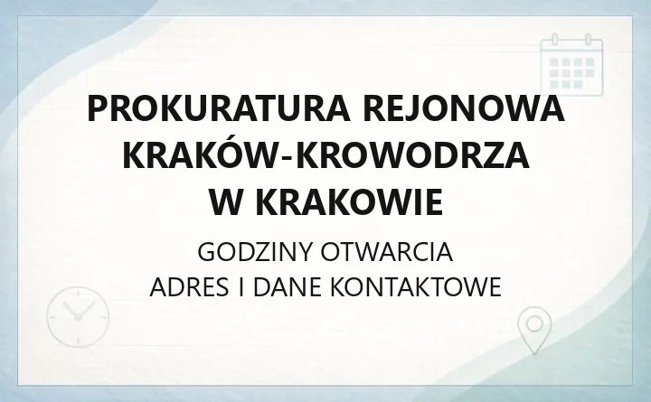 Prokuratura Rejonowa Kraków - Krowodrza w Krakowie - kontakt, godziny, informacje