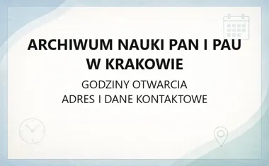 Archiwum Nauki PAN i PAU w Krakowie - kontakt, godziny, informacje