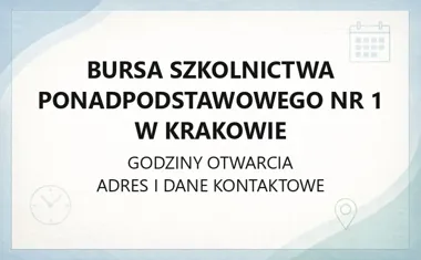 Bursa Szkolnictwa Ponadpodstawowego nr 1 w Krakowie - kontakt, godziny, informacje