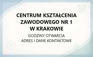 Centrum Kształcenia Zawodowego nr 1 w Krakowie - kontakt, godziny, informacje