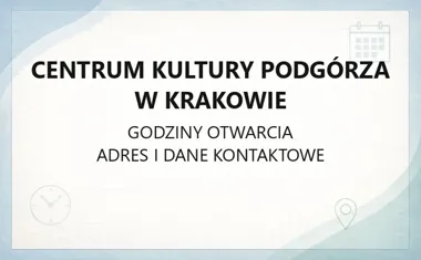 Centrum Kultury Podgórza w Krakowie - kontakt, godziny, informacje