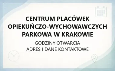 Centrum Placówek Opiekuńczo‑Wychowawczych Parkowa w Krakowie - kontakt, godziny, informacje